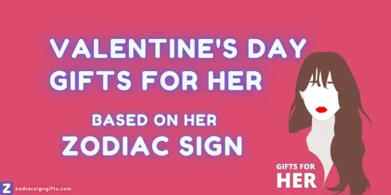 Valentine Gifts for Her Based on Zodiac Sign