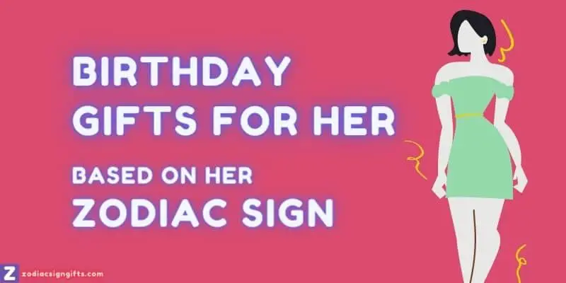 Birthday gifts for her based on zodiac sign