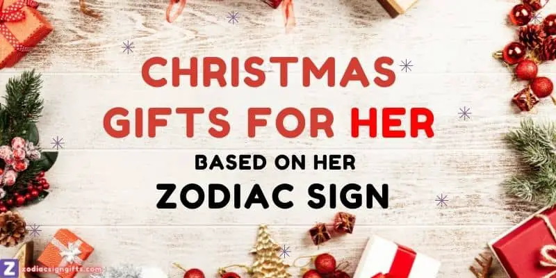 Christmas Gifts for Her Based on Zodiac Sign