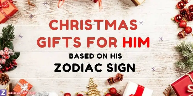 Christmas Gifts for Him Based on Zodiac Sign